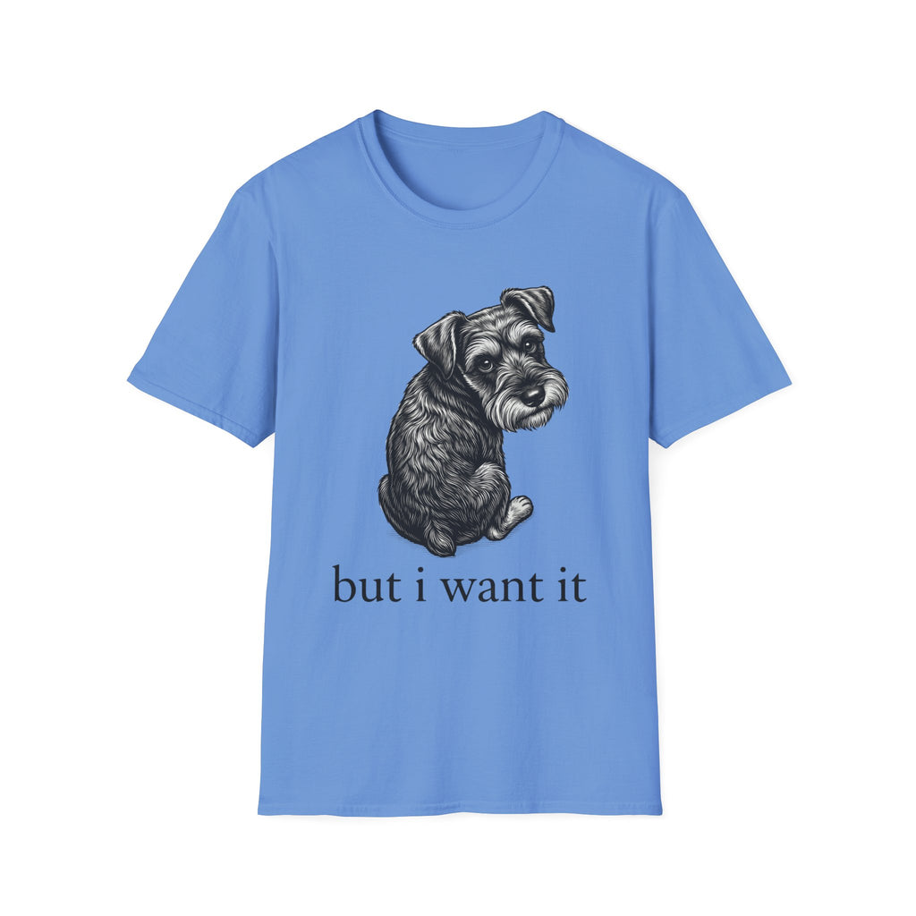 but i want it T‑Shirt