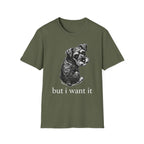 but i want it_White text T-Shirt