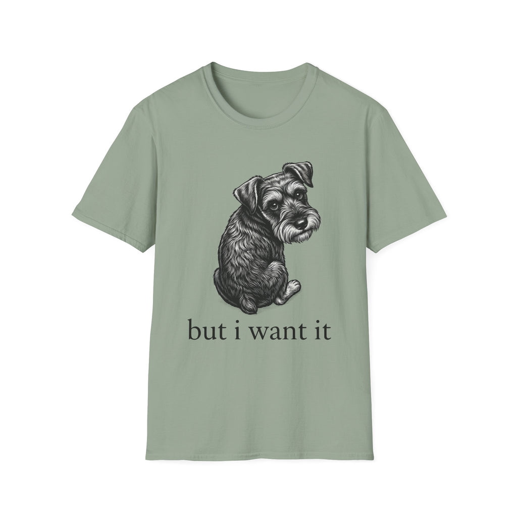 but i want it T‑Shirt