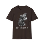 but i want it_White text T-Shirt