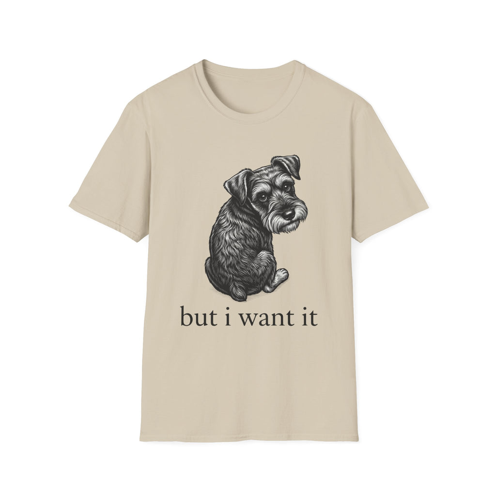 but i want it T‑Shirt