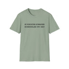 Schedules My Day T-Shirt