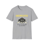 Unemployed T-Shirt