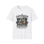 Caffeinated & Schnauzer-Obsessed T-Shirt