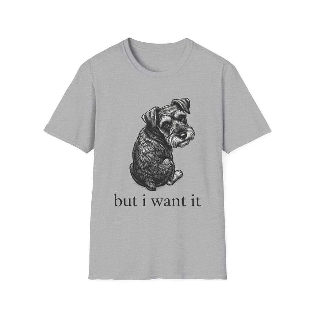 but i want it T‑Shirt