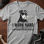 I Work Hard T-Shirt