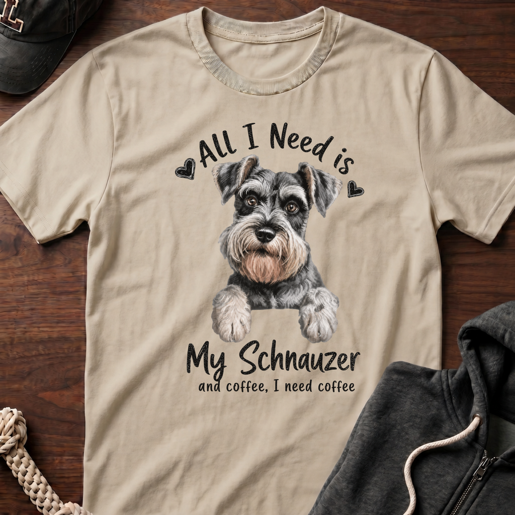All I Need Is My Schnauzer T-Shirt