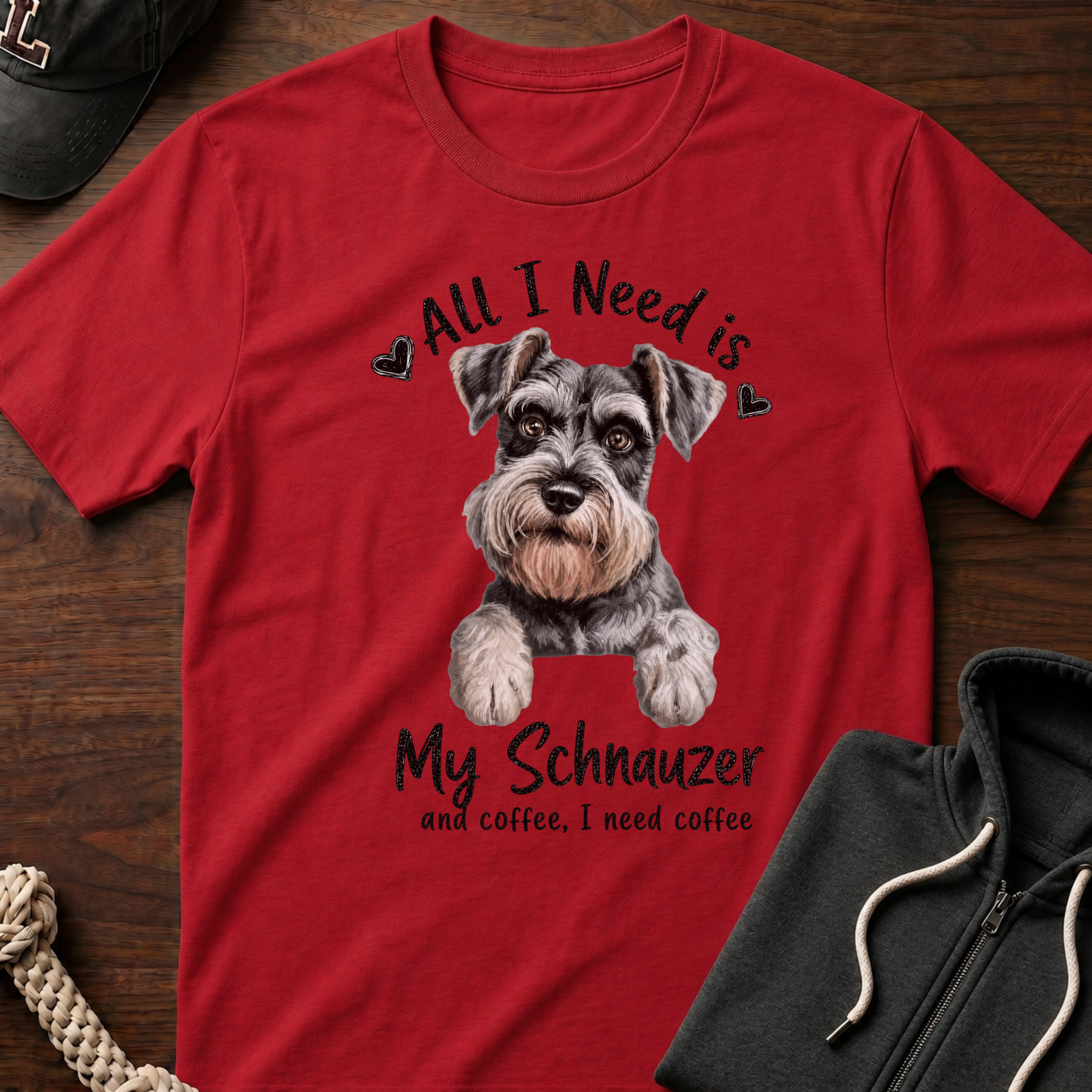 All I Need Is My Schnauzer T-Shirt