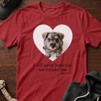 I Will Never Leave You T-Shirt