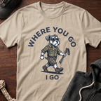 Where You Go T-Shirt