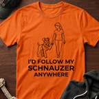 I'd Follow My Schnauzer Anywhere T-Shirt