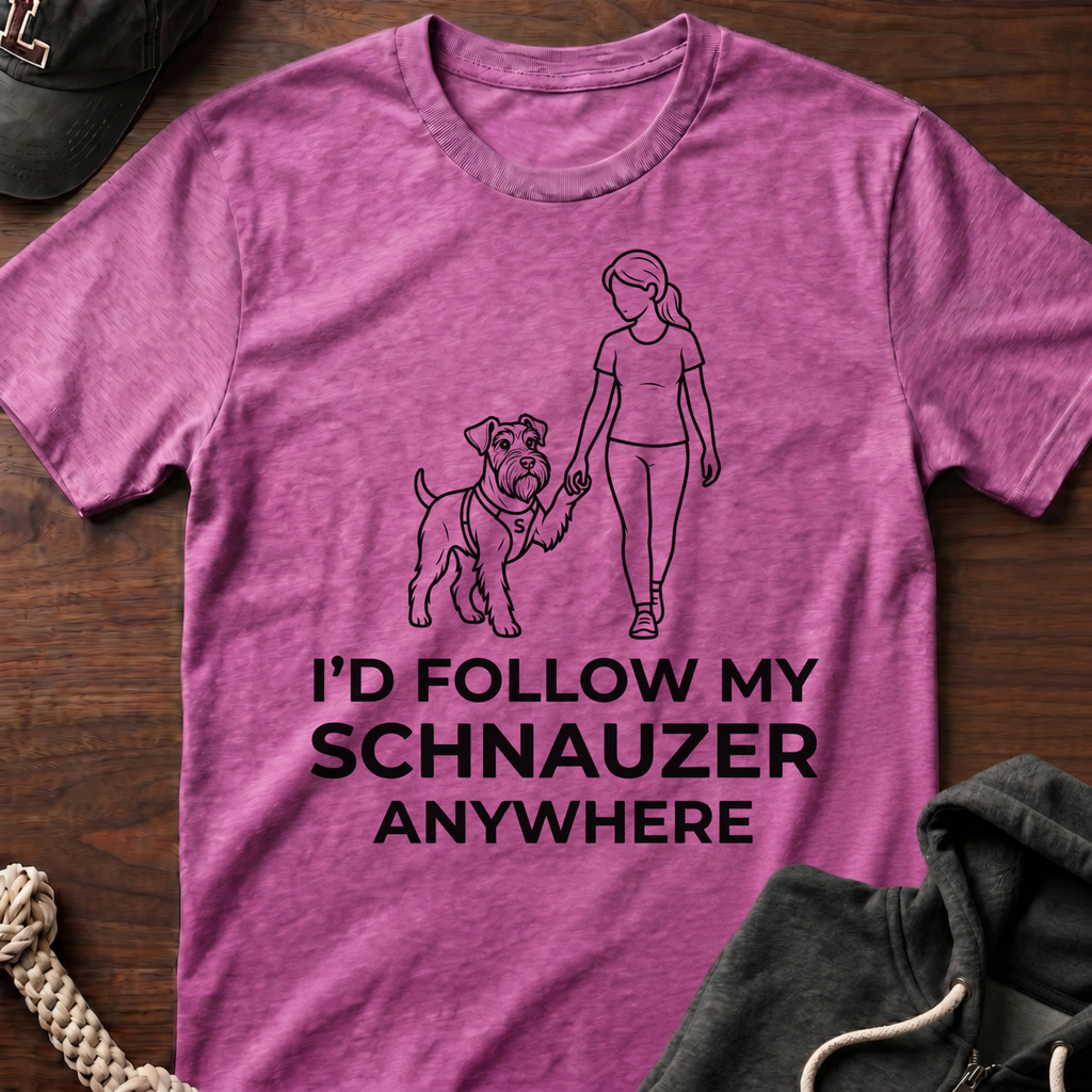 I'd Follow My Schnauzer Anywhere T-Shirt
