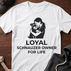 Loyal Schnauzer Owner For Life T-Shirt