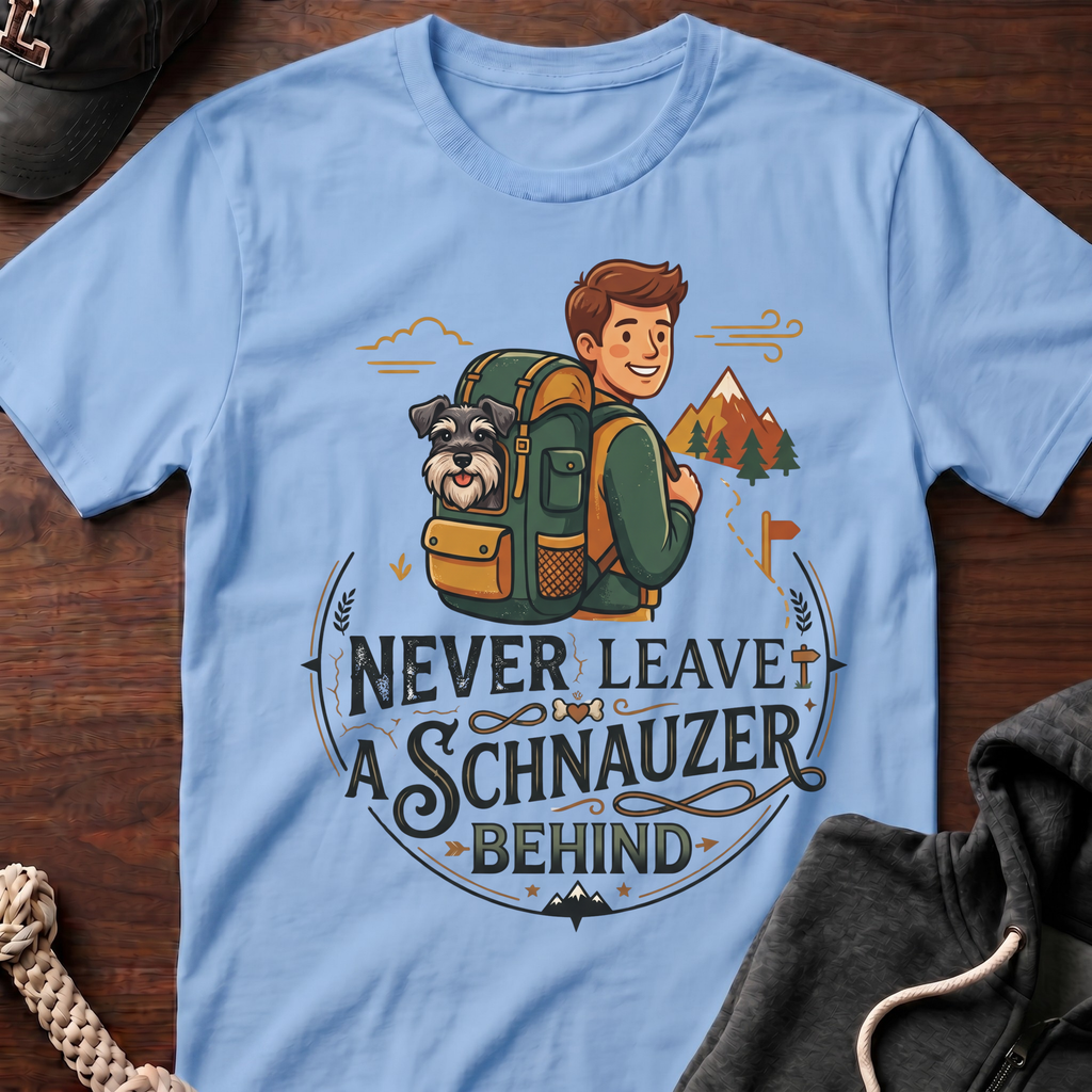 Never Leave A Schnauzer Behind T-Shirt