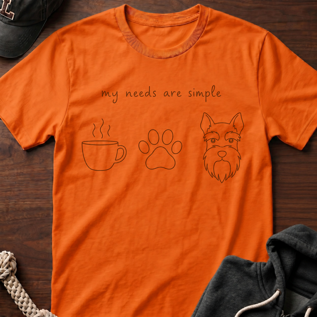My Needs Are Simple T-Shirt