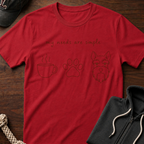 My Needs Are Simple T-Shirt