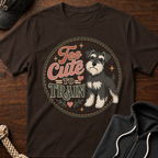 Too Cute To Train T-Shirt