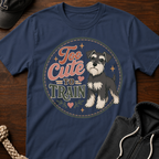 Too Cute To Train T-Shirt
