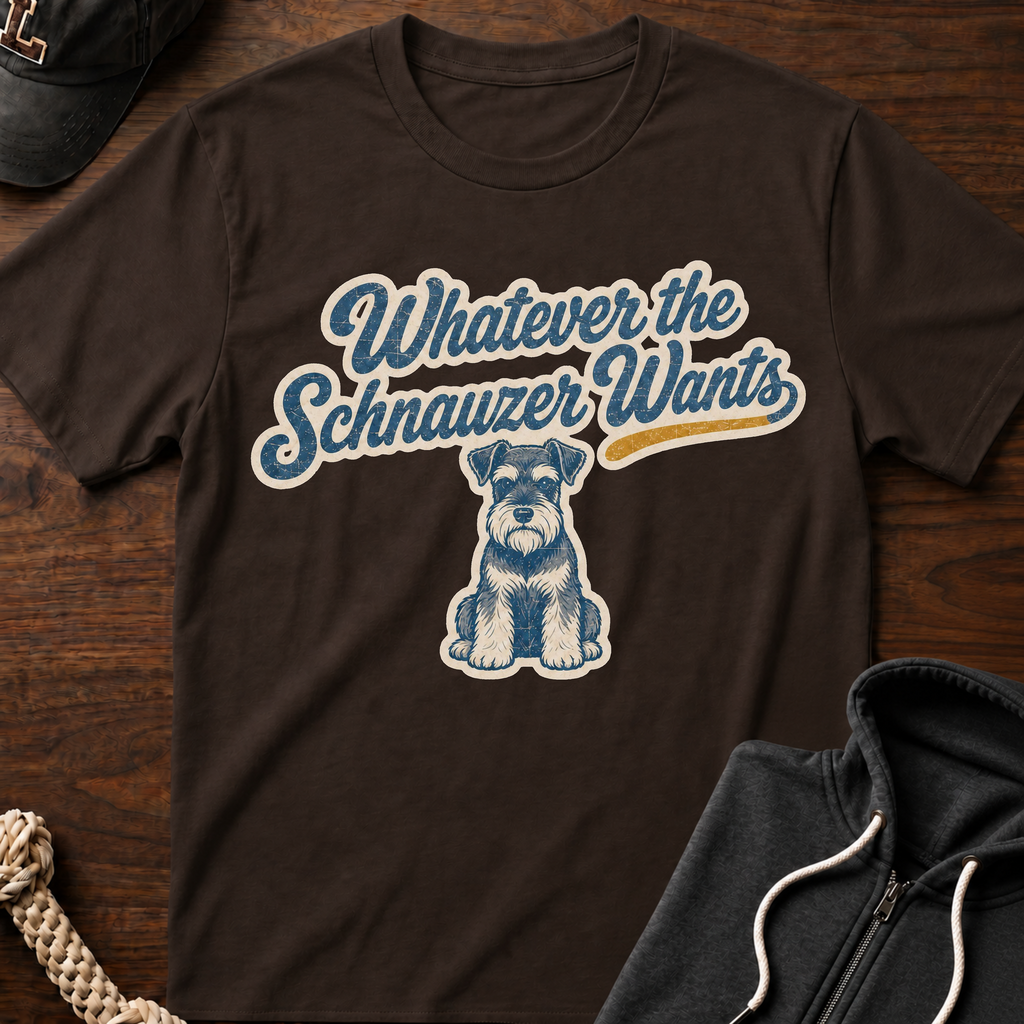 Whatever The Schnauzer Wants T-Shirt
