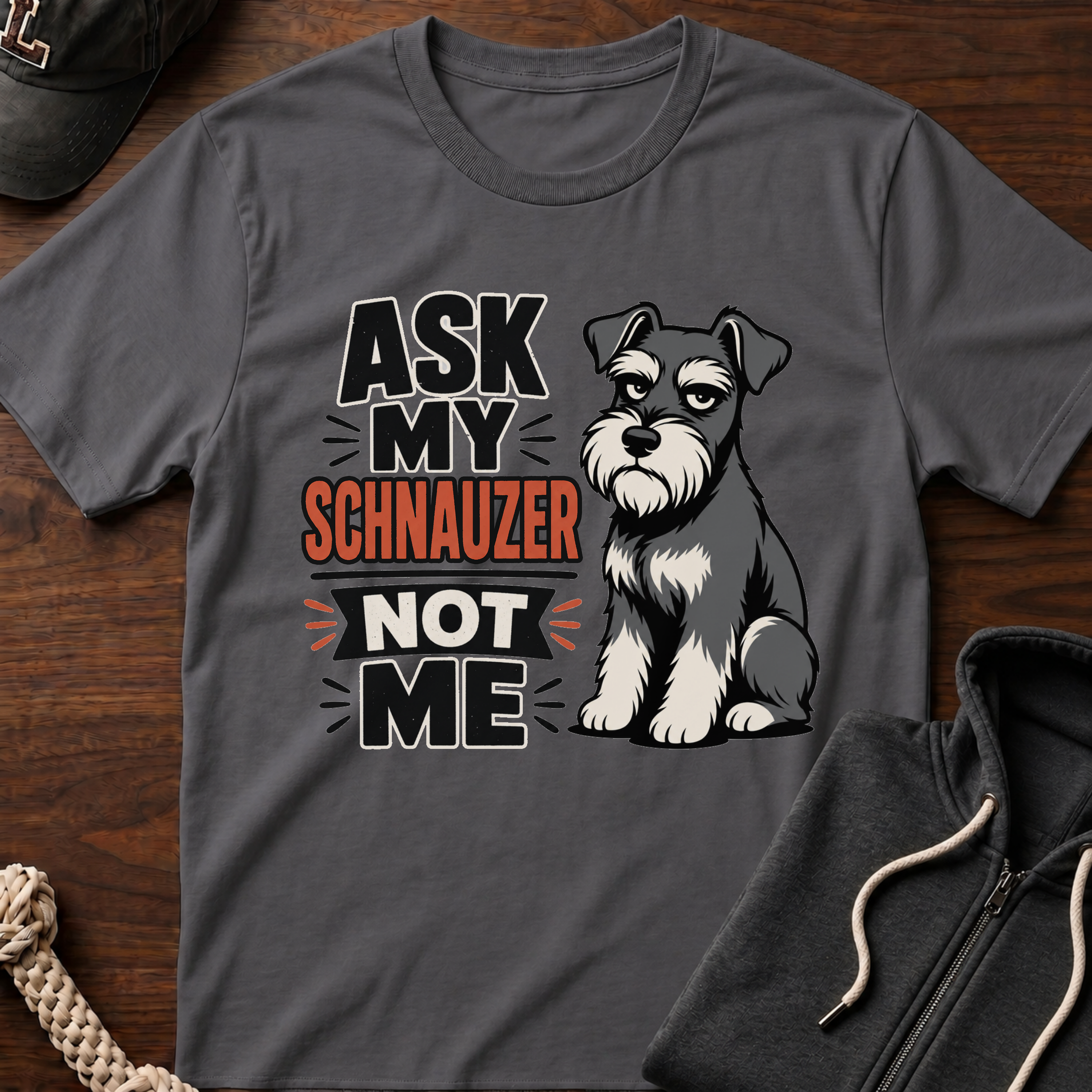 Ask My Schnauzer Not Me T-Shirt