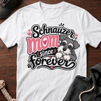 Schnauzer Mom Since Forever T-Shirt