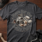 Here For The Belly Rubs T-Shirt