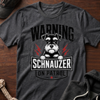 Warning Schnauzer On Patrol T-Shirt