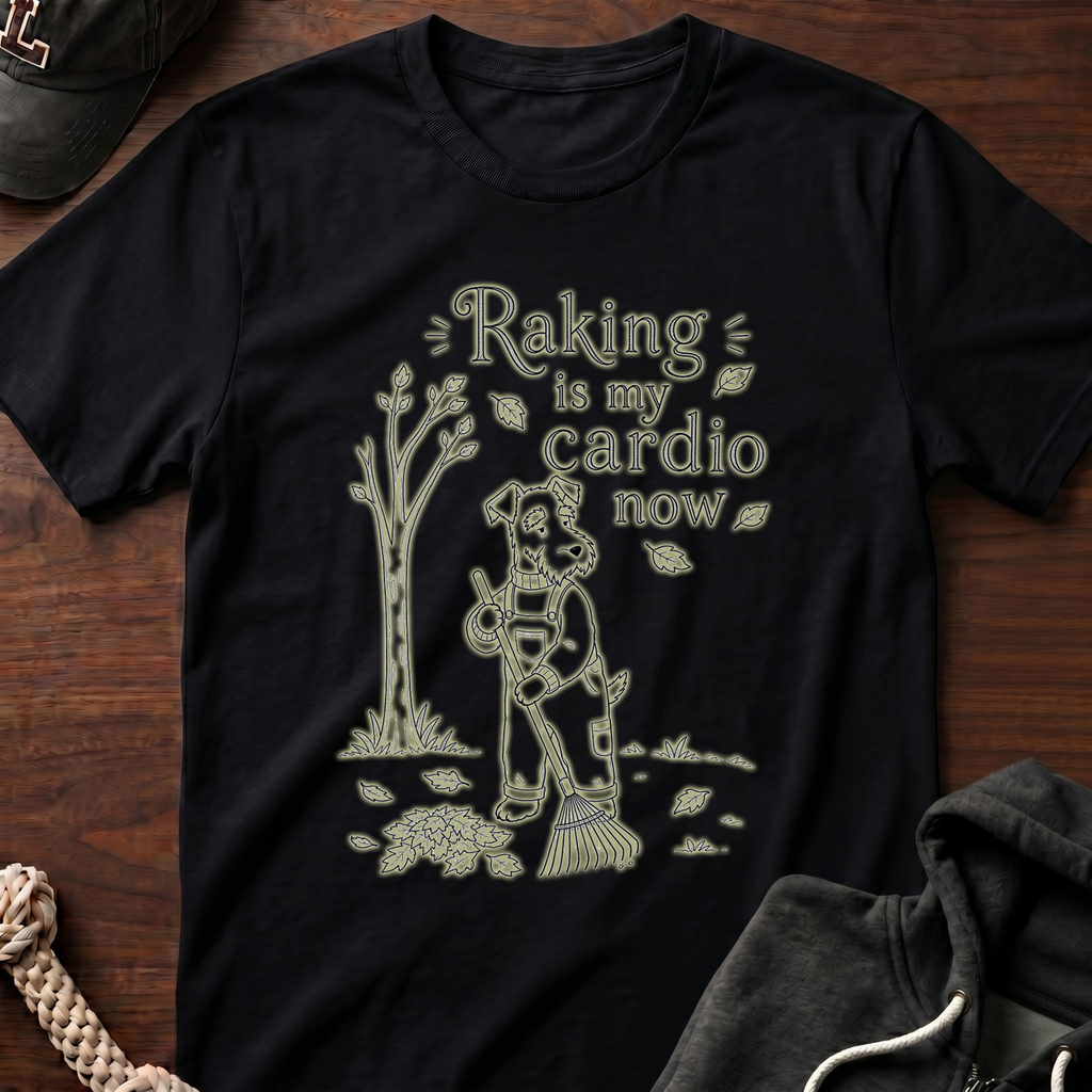 Raking Is My Cardio Now T-Shirt