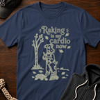 Raking Is My Cardio Now T-Shirt
