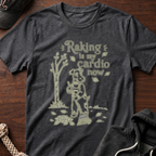 Raking Is My Cardio Now T-Shirt