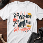 Do Not Test The Schnauzer 01 T-Shirt