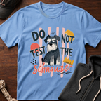 Do Not Test The Schnauzer 01 T-Shirt