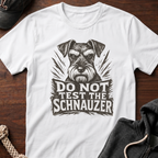 Do Not Test The Schnauzer 03 T-Shirt