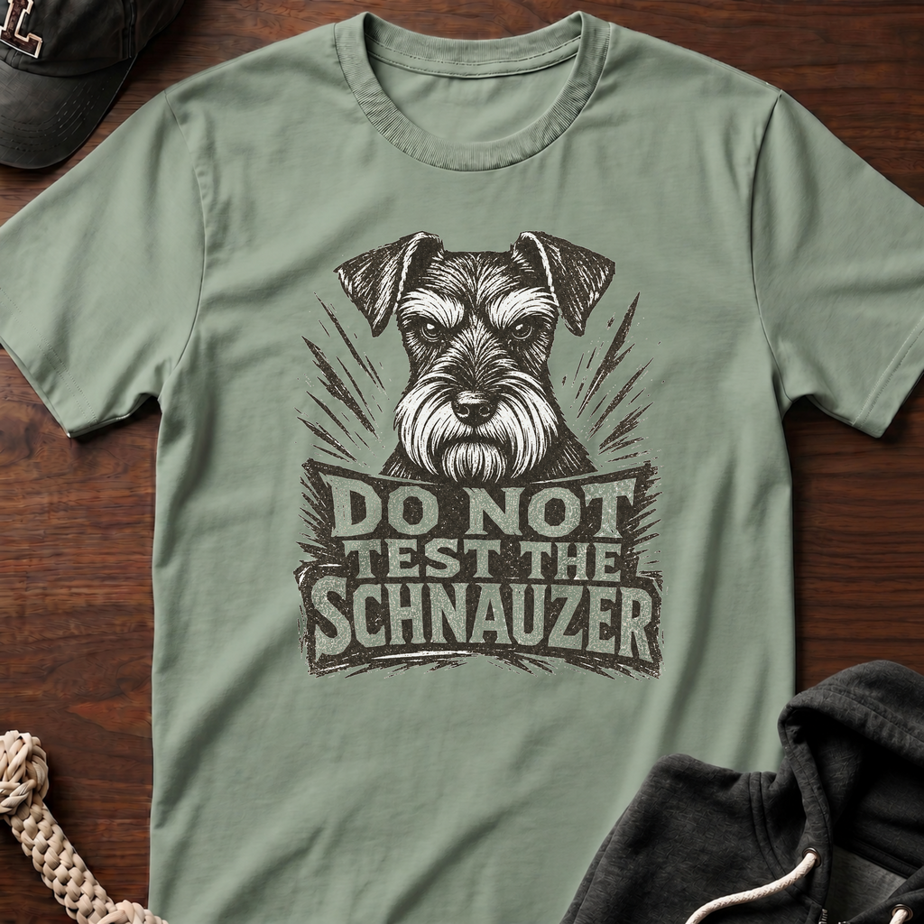 Do Not Test The Schnauzer 03 T-Shirt