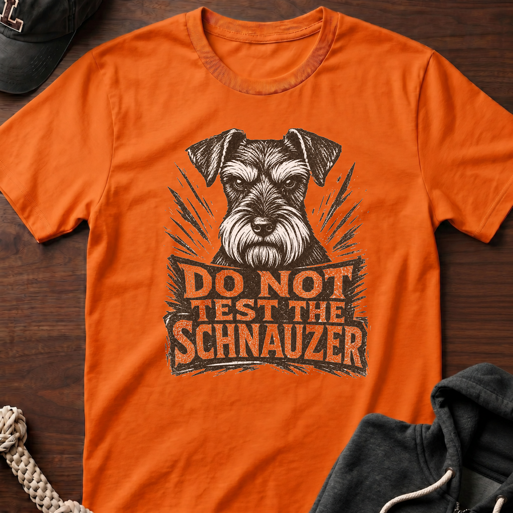 Do Not Test The Schnauzer 03 T-Shirt