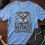 Do Not Test The Schnauzer 03 T-Shirt