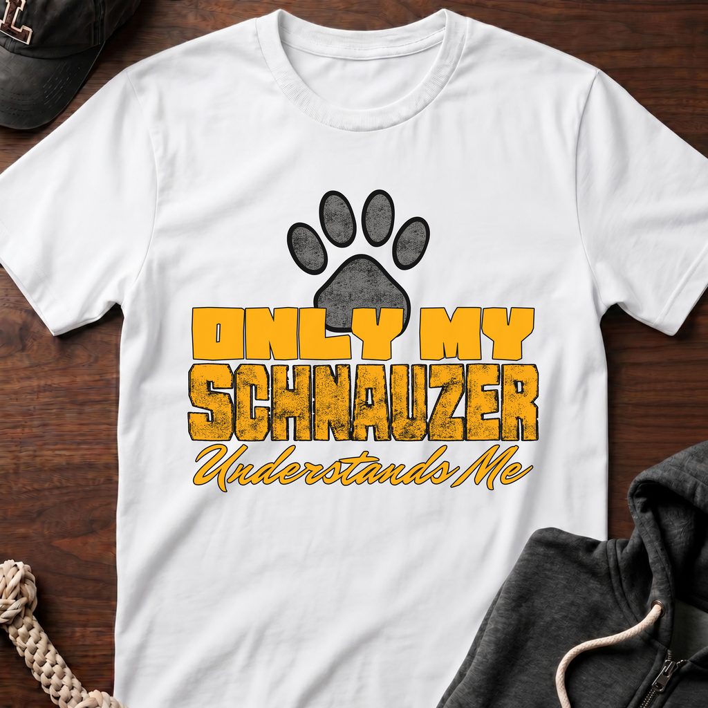 Only My Schnauzer Understands Me T-Shirt