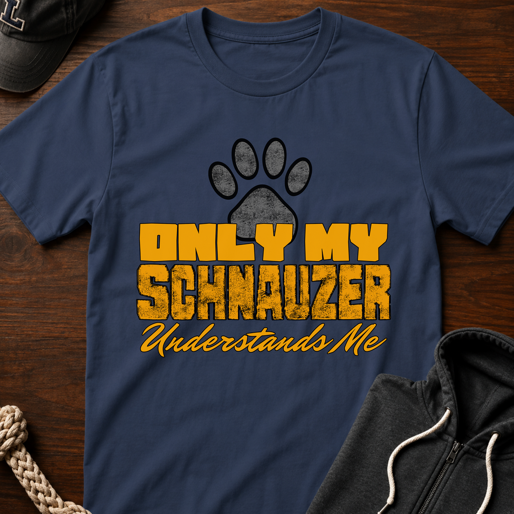 Only My Schnauzer Understands Me T-Shirt