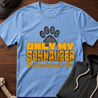 Only My Schnauzer Understands Me T-Shirt