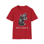 but i want it_White text T-Shirt