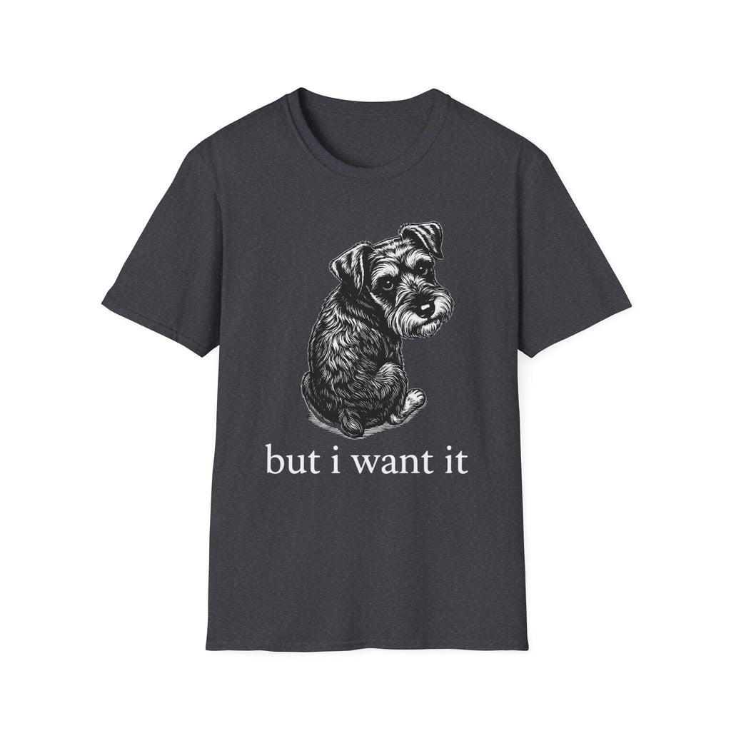 but i want it_White text T-Shirt