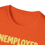 Unemployed T-Shirt