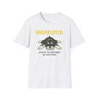 Unemployed T-Shirt