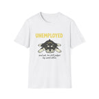 Unemployed T-Shirt