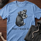 but i want it T‑Shirt
