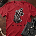 but i want it T‑Shirt