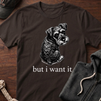 but i want it_White text T-Shirt