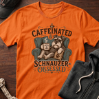 Caffeinated & Schnauzer-Obsessed T-Shirt