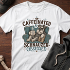 Caffeinated & Schnauzer-Obsessed T-Shirt